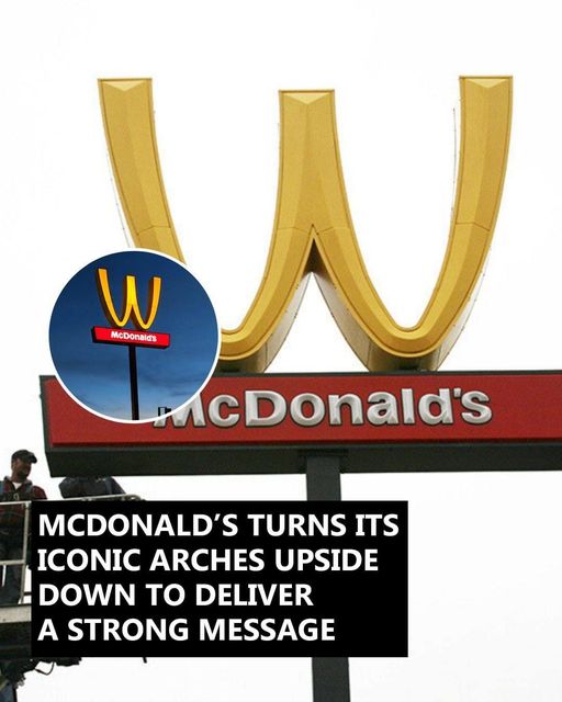 McDonald’s Flipped Its Arches Upside Down To Make A Powerful Statement