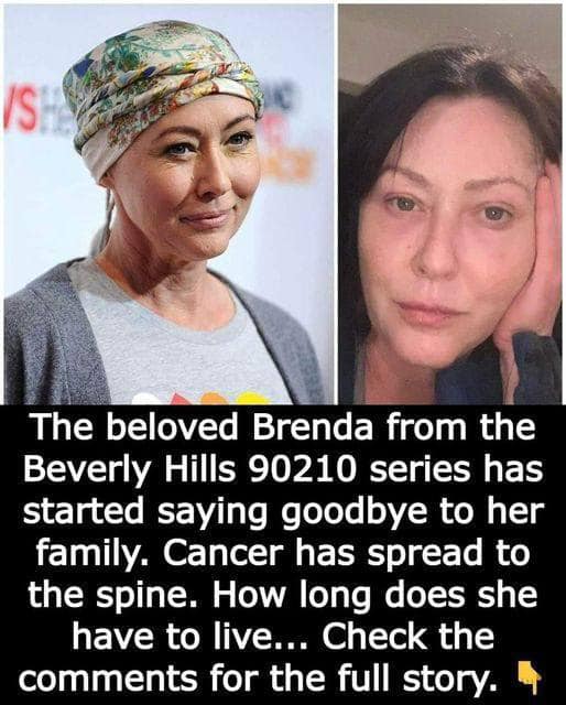 Shannen Doherty (Brenda), the famous character from the tv series Beverly Hills 90210, has begun saying farewell to her family.