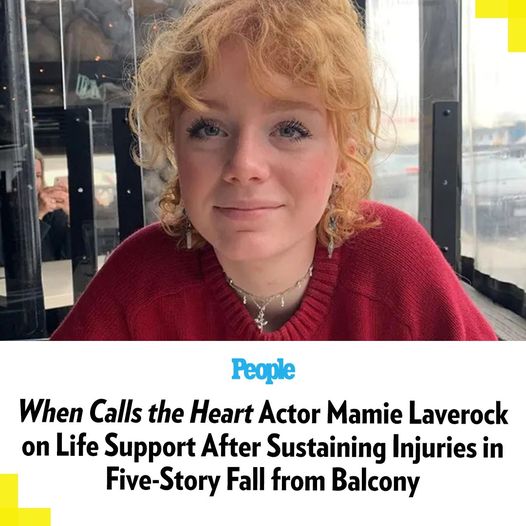 When Calls the Heart Actor Mamie Laverock on Life Support After Sustaining Injuries in Five-Story Fall from Balcony