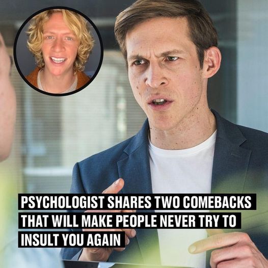 Psychologist Shares Two Rebuttals So People Don’t Insult You Ever Again