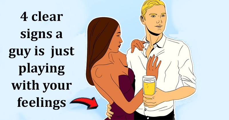 4 Clear Signs a Guy Is Just Playing With Your Feelings