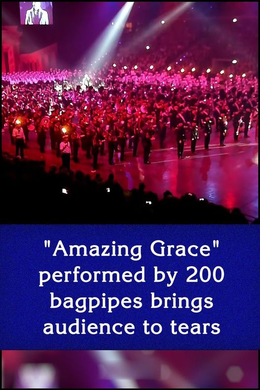 Amazing Grace performed by 200 bagpipes brings audience to tears