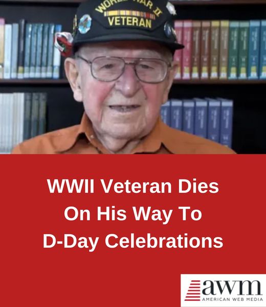 WWII Veteran Dies On His Way To D-Day Celebrations