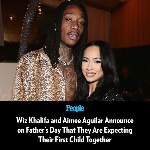 Wiz Khalifa and Aimee Aguilar Announce on Father’s Day That They Are Expecting Their First Baby Together