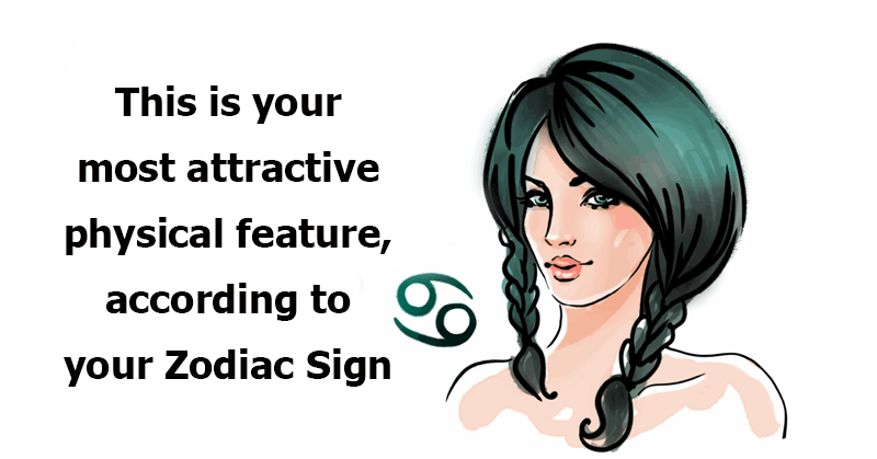 This is your most attractive physical feature, according to your Zodiac Sign