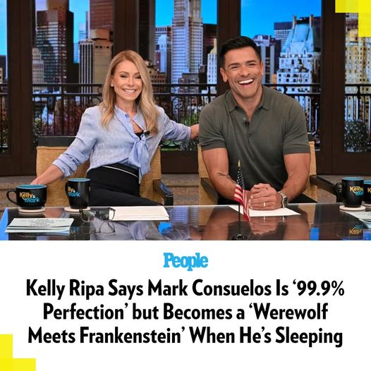 Kelly Ripa Says Mark Consuelos Is ‘99.9% Perfection’ but Becomes a ‘Werewolf Meets Frankenstein’ When He’s Sleeping