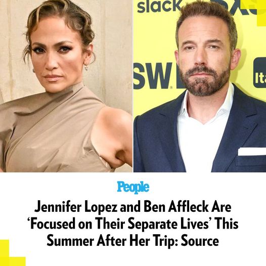 Jennifer Lopez and Ben Affleck Are ‘Focused on Their Separate Lives’ This Summer After Her Trip