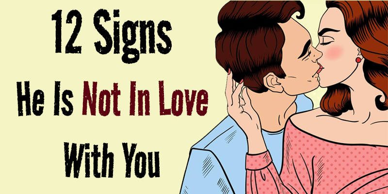 12 Signs He Is Not In Love With You, You’re Just Convenient