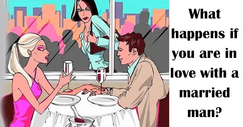 What Happens if You are in Love with a Married Man?