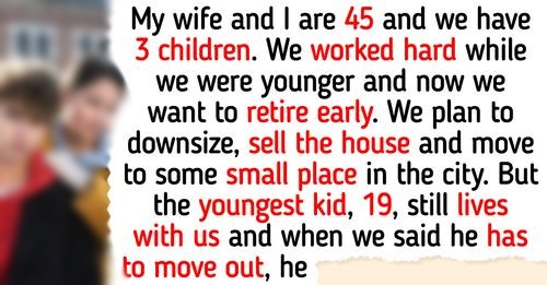 We Kicked Out Our Youngest Child at 19 So We Can Sell the House and Retire Early, Our Kids Are Mad