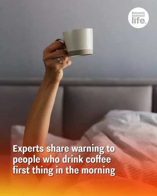 Experts share warning to people who drink coffee first thing in the morning